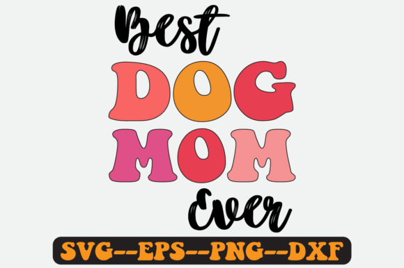 Best Dog Mom Ever Quote Retro Svg Design