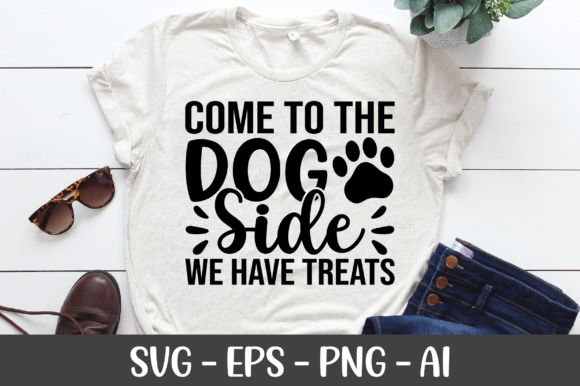 Come to the Dog Side We Have Treats SVG