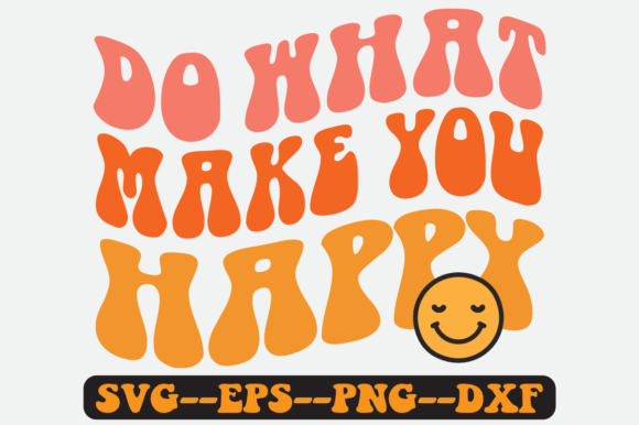 Do What Make You Happy Quote Retro Svg