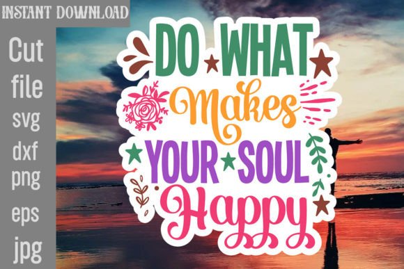 Do What Makes Your Soul Happy SVG