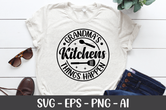 Grandmas Kitchens Things Happen SVG