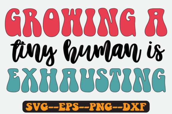 Growing a Tiny Human is Exhausting Svg