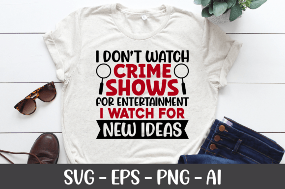 I Don't Watch Crime Shows SVG