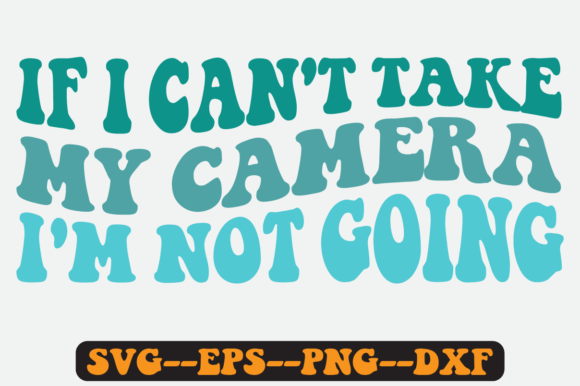 If I Can't Take My Camera I'm Not Going