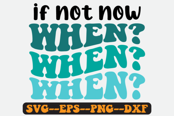 If Not Now When Quote Retro Svg Design