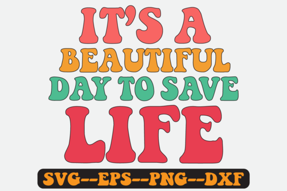 It's a Beautiful Day to Save Life Svg