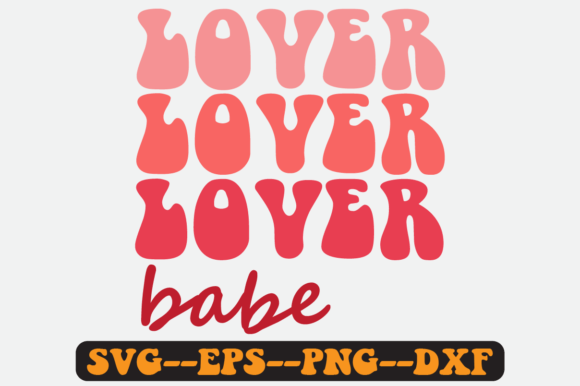 Lover Babe Valentine Quote Retro Svg