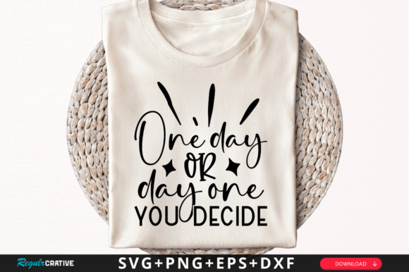 One Day or Day One You SVG Design