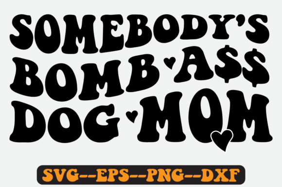 Somebody's Bomb Dog Mom Quote Retro Svg