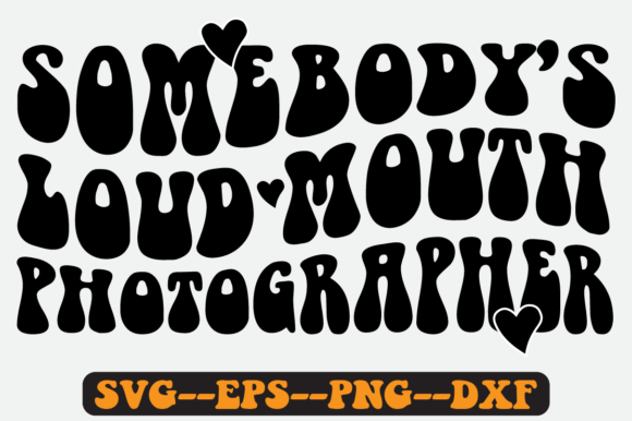 Somebody's Loud Mouth Photographer Svg