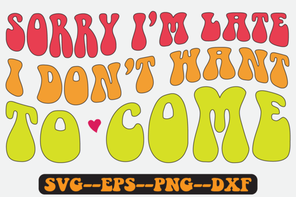 Sorry I m Late Introvert Quote Retro Svg