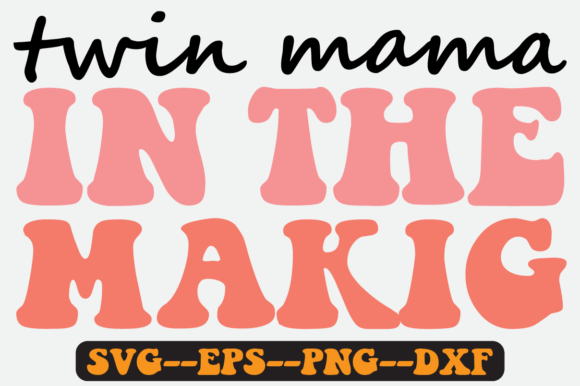 TWIN MAMA in the MAKING Quote Retro Svg