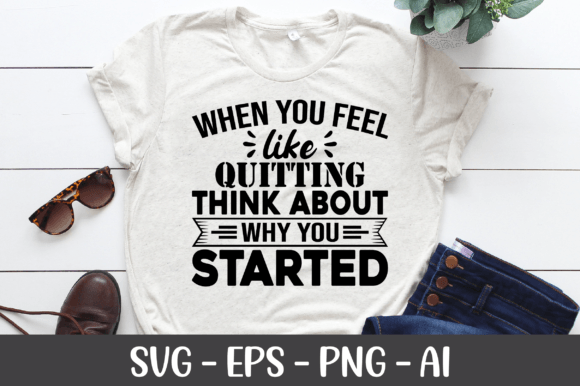 When You Feel Like Quitting Think SVG